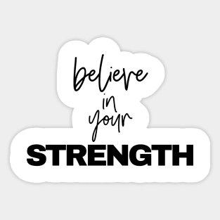 Believe in your Strength Sticker